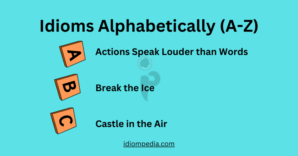 list of idioms arranged alphabetically from a to z