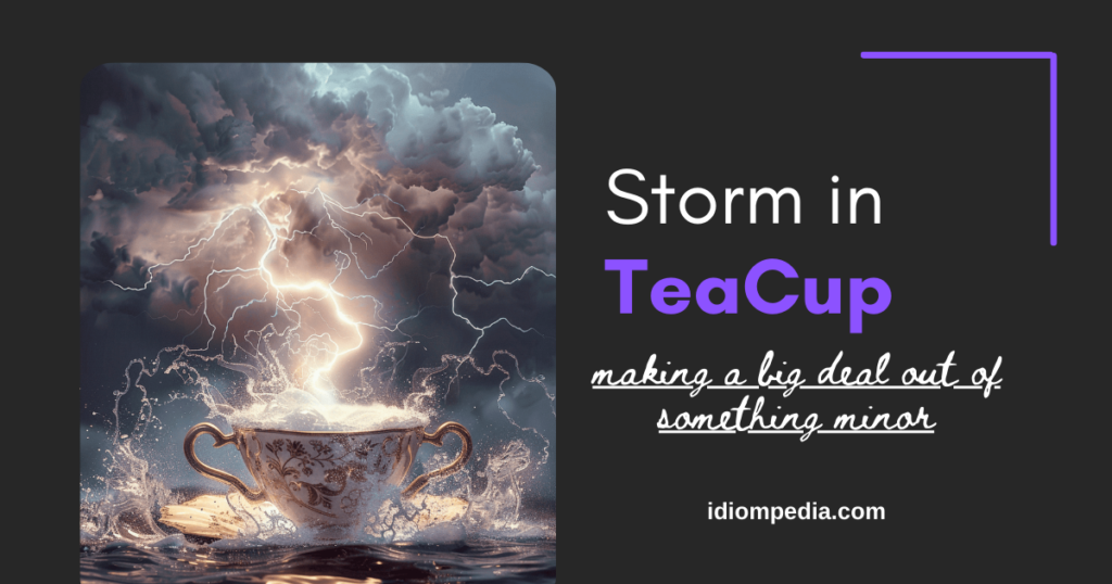 storm in teacup idiomatic funny expression