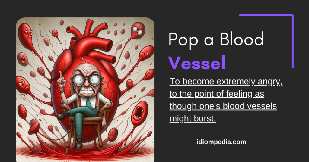 pop a blood vessel angry expression