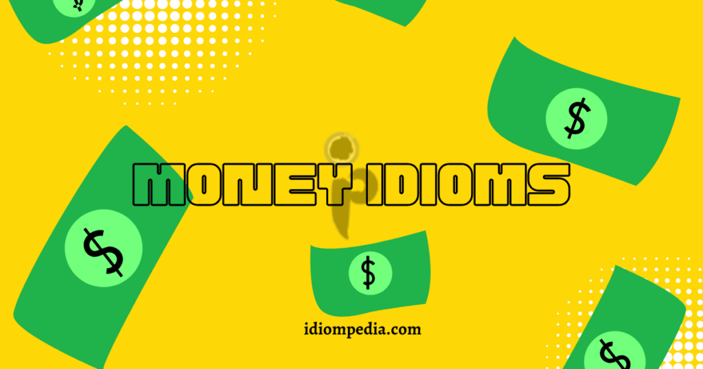 money idioms examples and meanings