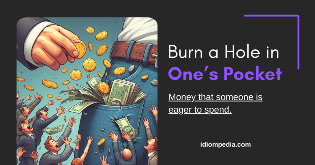 burn a hole in ones pocket english idiom about clothing