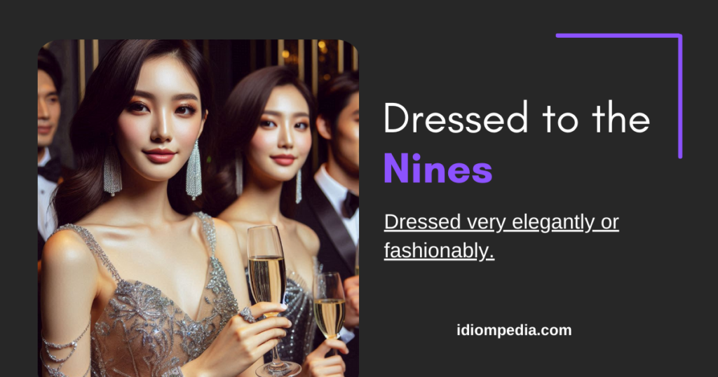 dressed to nines clothing related idiom