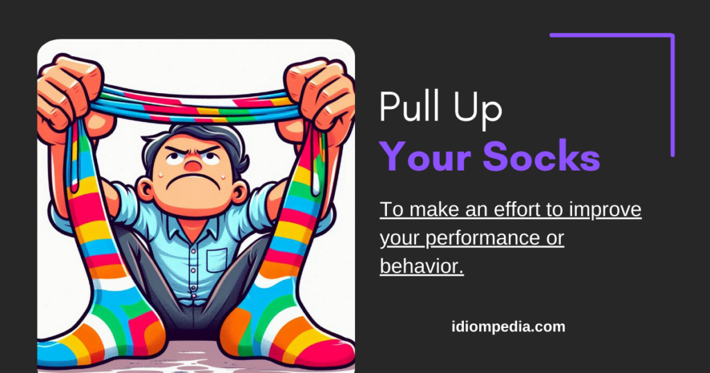 pull up your socks clothing idiom