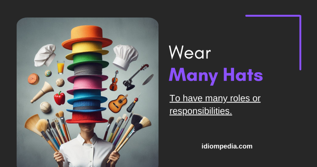  wear many hats idioms about clothing