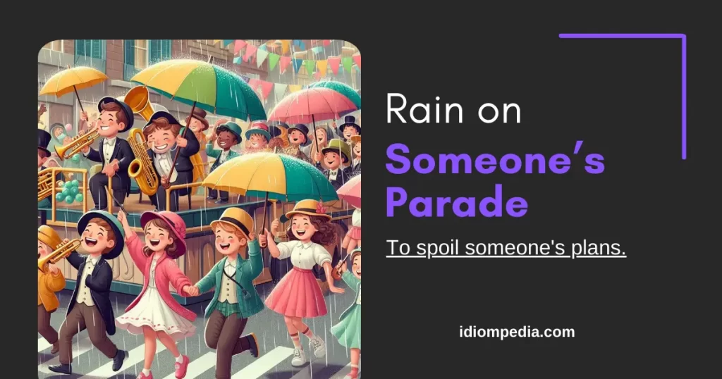 rain on someones parade rainy day idiom