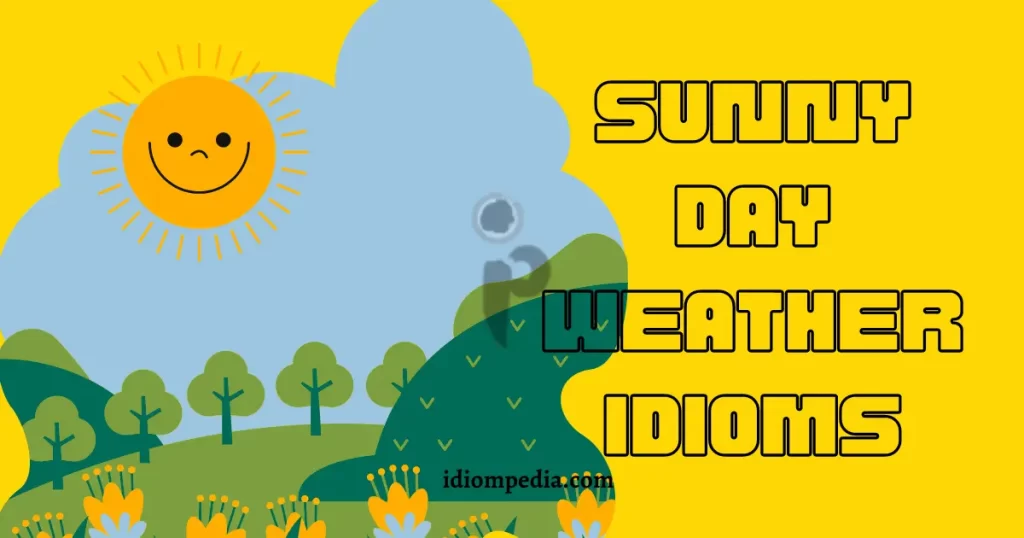 sunny day idioms