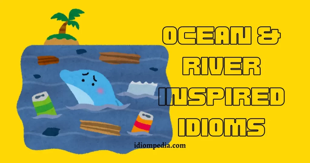 ocean and river themed idioms